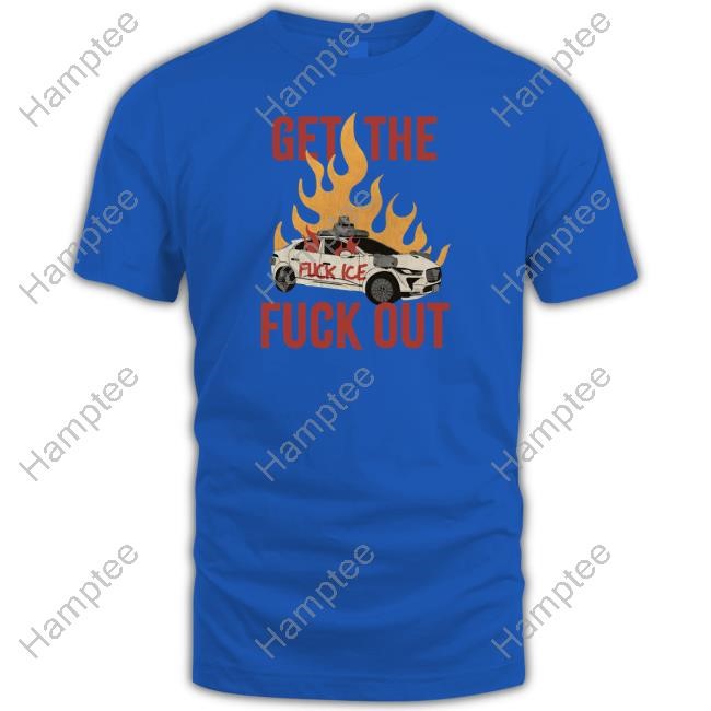 Get The Fuck Out Fuck Ice T Shirt