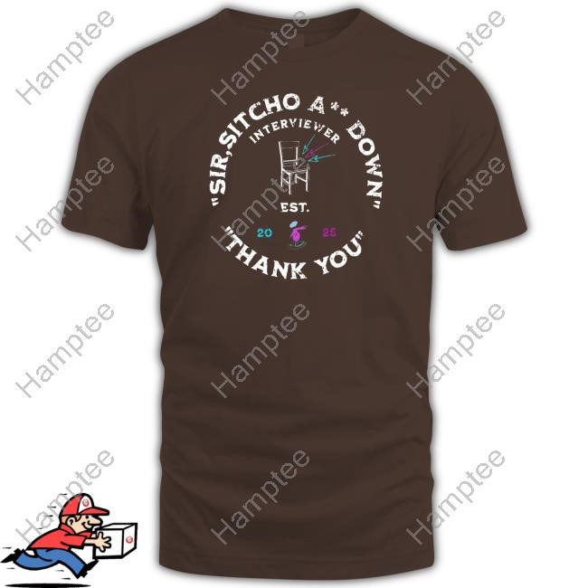 Limted Sir Sitcho Ass Down Thank You Shirt