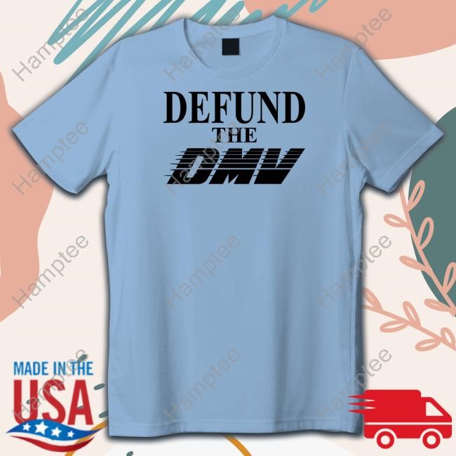 Itisbarelylegl Defund The Dmv T Shirt