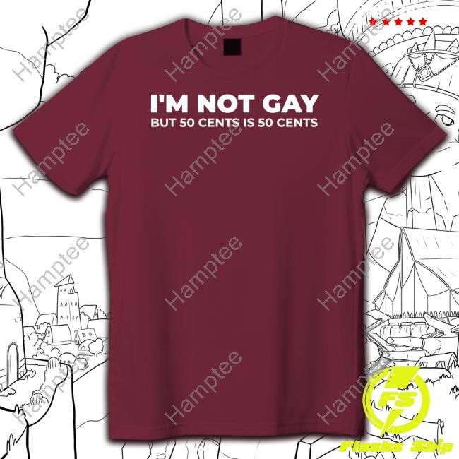 I'm Not Gay But 50 Cents Is 50 Cents Hoodie
