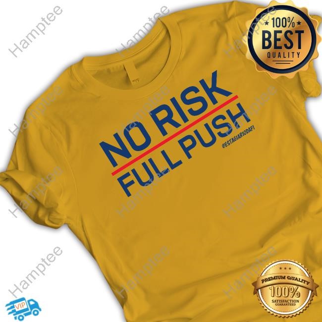 Limited No Risk Pull Push t-shirt, hoodie, tank top, sweater and long sleeve t-shirt