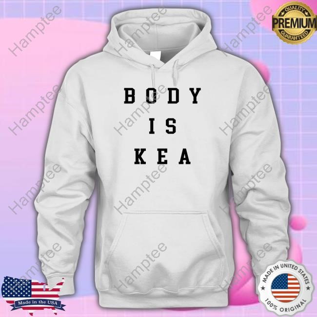 Kea Wearing Body Is Kea Tee Shirt