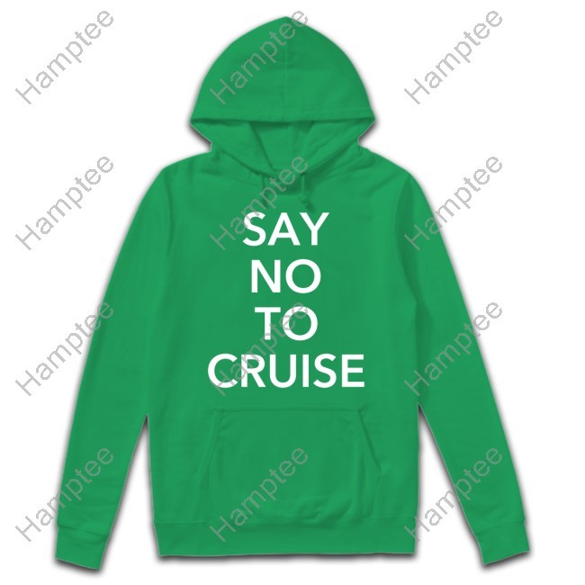 Say No To Cruise Hooded Sweatshirt