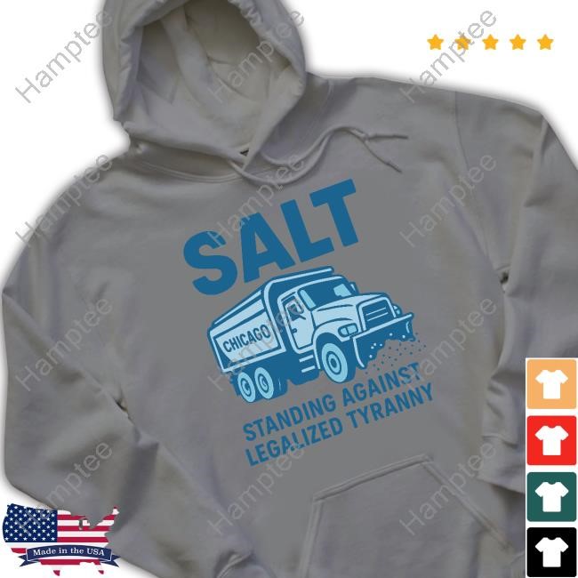 Salt Chicago Standing Against Legalized Tyranny Hoodie