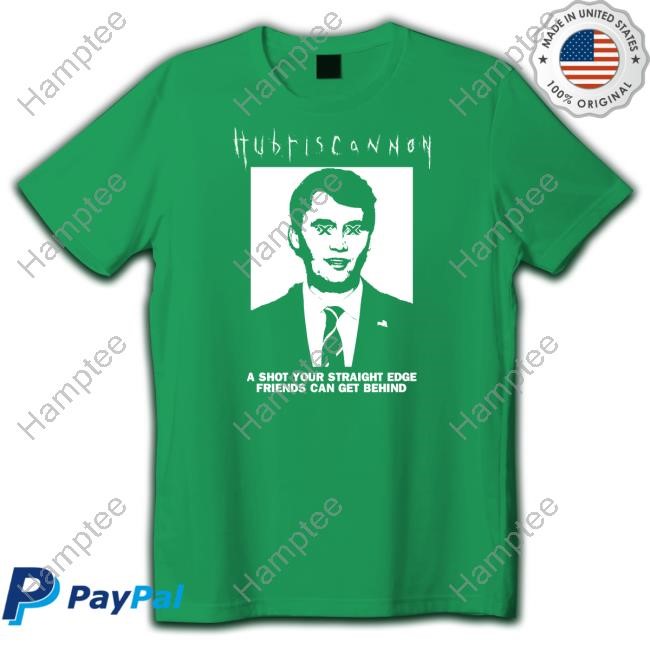 Hubris Cannon A Shot Your Straight Edge Friends Can Get Behind T-Shirt Hubris Cannon A Shot Your Straight Edge Friends Can Get Behind T-Shirt