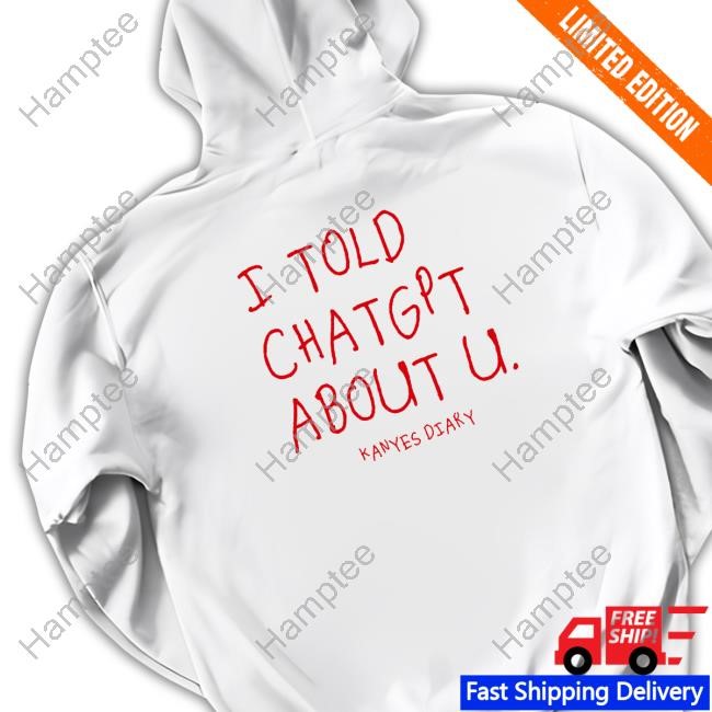 I Told Chatgpt About U Kanyes Diary Shirt