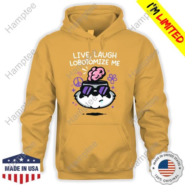 Live Laugh Lobotomize Sweatshirt