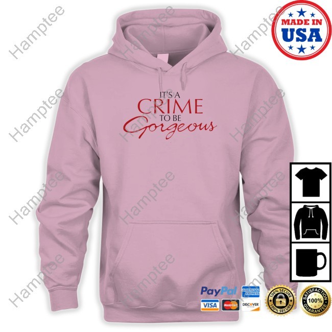 https://studioclothingstore.com/campaign/its-a-crime-to-be-gorgeous-t-shirt-hoodie-tank-top-sweater-and-long-sleeve-t-shirt