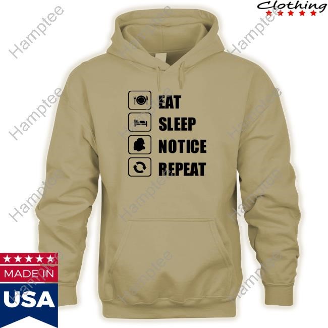 Eat Sleep Notice Repeat Tee