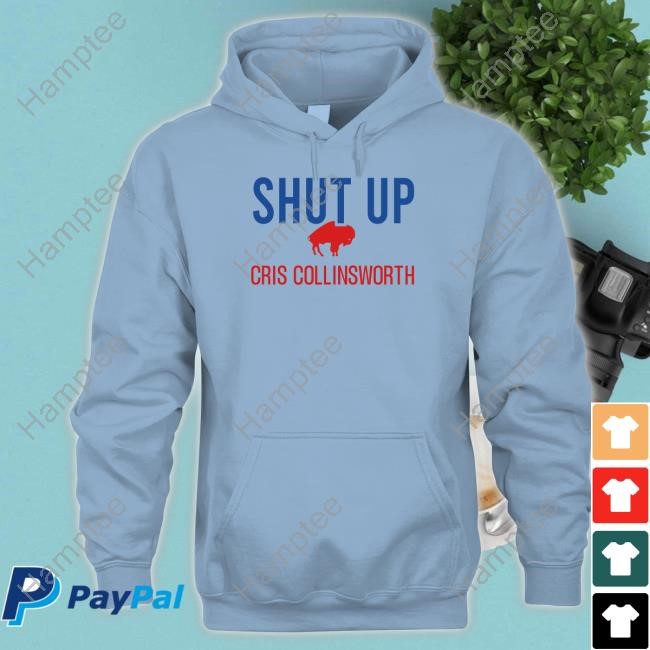 Shut Up Cris Collinsworth Shirts Shut Up Cris Collinsworth Shirts