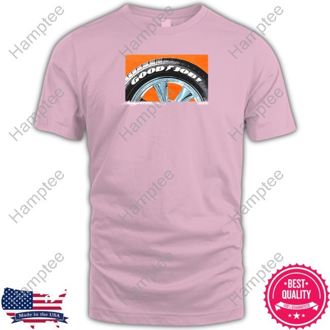 Limited Goodjob Tires Shirt