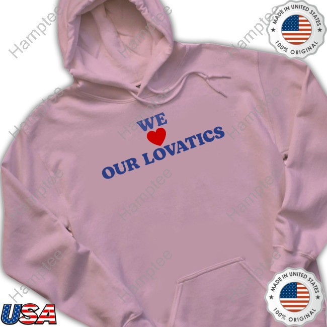 We Love Our Lovatics Hoodie