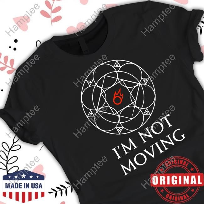 I'm Not Moving Ley Lines Limted Shirt