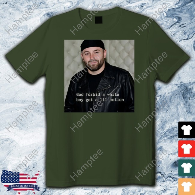 https://ficotee.com/campaign/shirt-god-forbid-a-white-boy-get-a-lil-motion