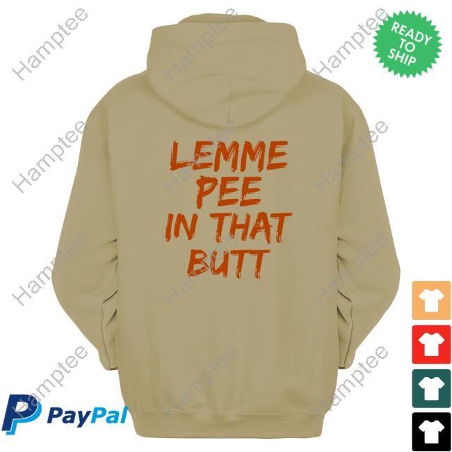 Ja-Hamon Lemme Pee In That Butt Hoodie Sweatshirt