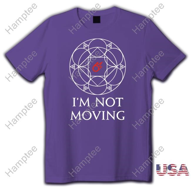 I'm Not Moving Ley Lines T-Shirt