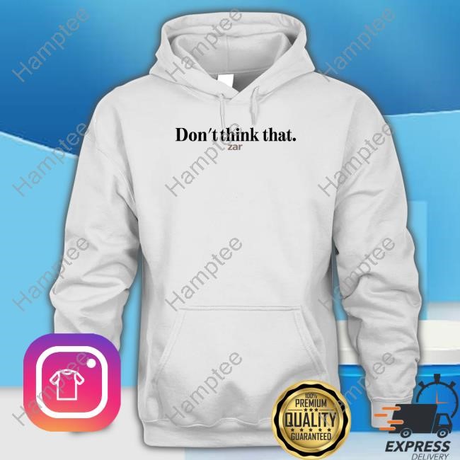 https://teeshirtnow.com/campaign/zar-the-star-dont-think-that-zar-t-shirt