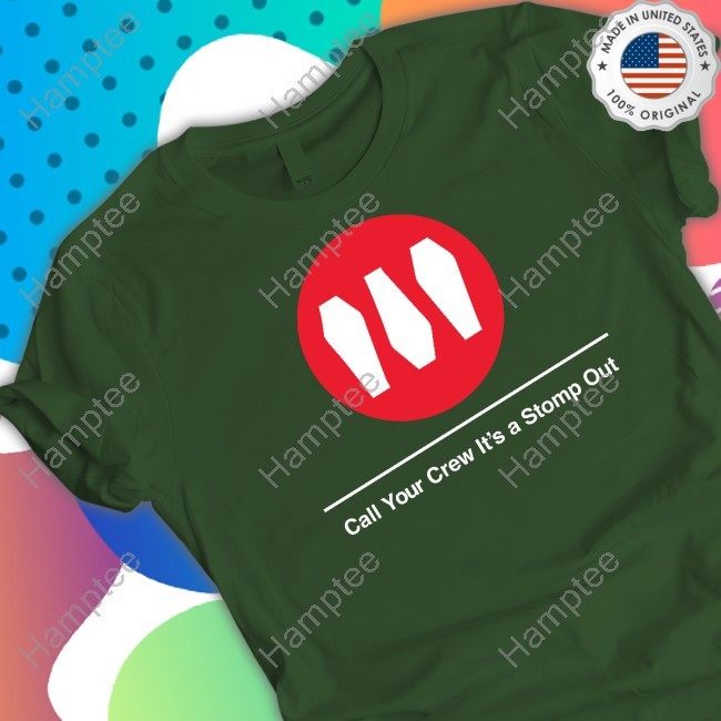 Train Call Your Crew It's A Stomp Out T-Shirt