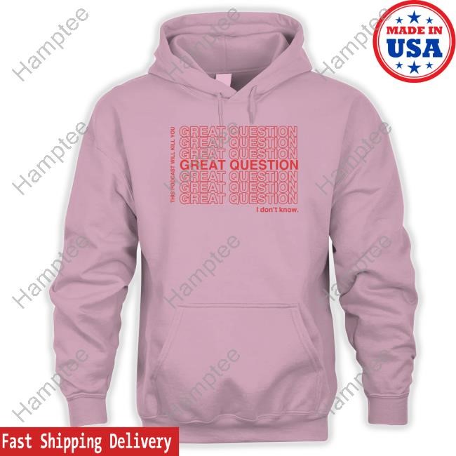This Podcast Will Kill You Great Question Tee Shirt