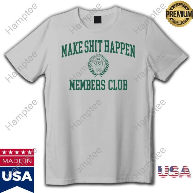 Nick Nayersina Make Shit Happen Members Club T Shirt
