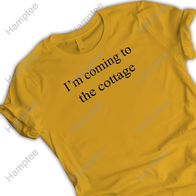 I'm Coming To The Cottage T Shirt