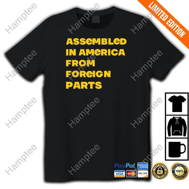Assembled In America From Foreign Parts Sweatshirt