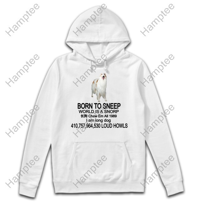 https://chisatee.com/campaign/borzoi-born-to-sneep-world-is-a-snorp-chew-em-all-1989-i-am-long-dog-410-757-964-530-loud-howls-shirt