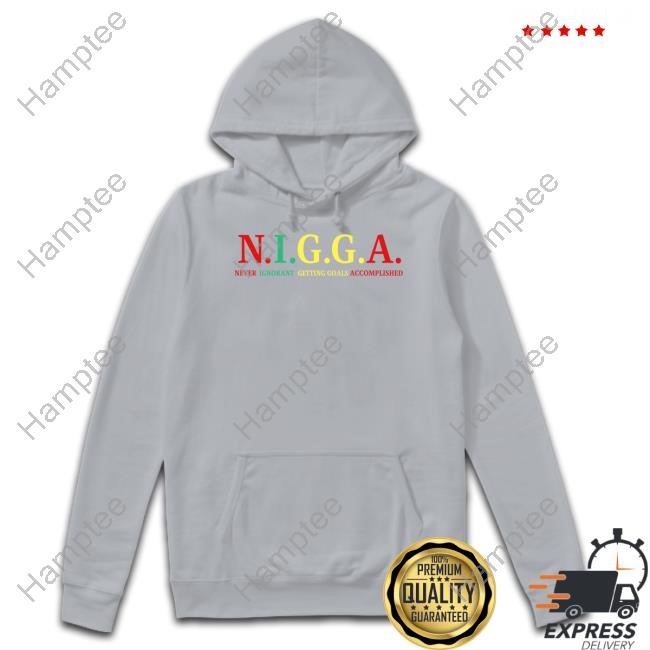 N.I.G.G.A Never Ignorant Getting Goals Accomplished T-Shirt