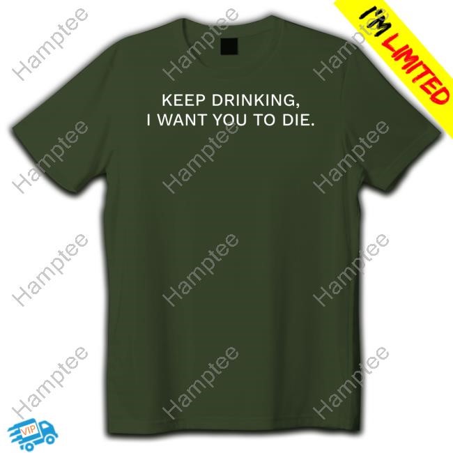 Thehouseofmasks Keep Drinking I Want You To Die Sweatshirt