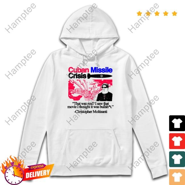 Itisbarelylegl Cuban Missile Crisis That Was Real I Saw That Movie I Thought It Was Bullshit T Shirt